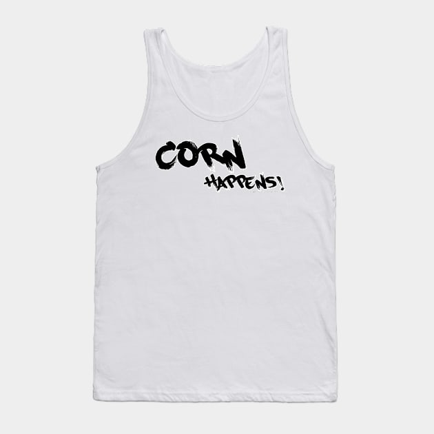 Corn Happens! Slogan Tank Top by Corn Happens!